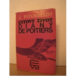 Rousselot J. - Citový život Diany De Poitieres